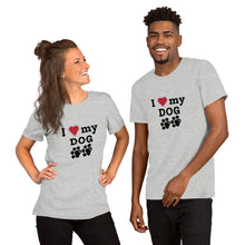Load image into Gallery viewer, I Love My Dog Unisex T-Shirt