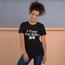 Load image into Gallery viewer, I Love My Fur Baby Unisex T-Shirt