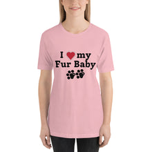 Load image into Gallery viewer, I Love My Fur Baby Unisex T-Shirt