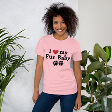 Load image into Gallery viewer, I Love My Fur Baby Unisex T-Shirt