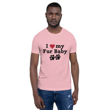 Load image into Gallery viewer, I Love My Fur Baby Unisex T-Shirt