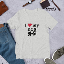 Load image into Gallery viewer, I Love My Dog Unisex T-Shirt