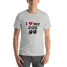 Load image into Gallery viewer, I Love My Dog Unisex T-Shirt