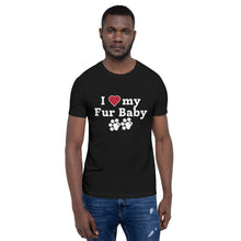 Load image into Gallery viewer, I Love My Fur Baby Unisex T-Shirt
