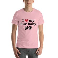 Load image into Gallery viewer, I Love My Fur Baby Unisex T-Shirt