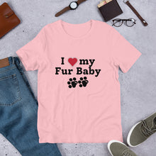 Load image into Gallery viewer, I Love My Fur Baby Unisex T-Shirt