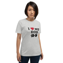 Load image into Gallery viewer, I Love My Dog Unisex T-Shirt