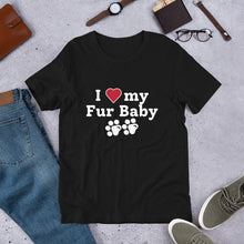 Load image into Gallery viewer, I Love My Fur Baby Unisex T-Shirt