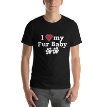 Load image into Gallery viewer, I Love My Fur Baby Unisex T-Shirt